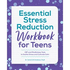 Essential Stress Reduction Workbook for Teens: CBT and Mindfulness Tools to Soothe Stress and Cultiv... Paperback, Rockridge Press, English, 9781648760952