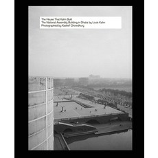 (영문도서)The House That Kahn Built: The National Assembly Building in Dhaka by Louis Kahn Hardcover, Quart Publishers, English, 9783037613375