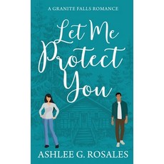 (英文圖書)Let Me Protect You: A Granite Falls Romance 平裝版, Independently Published, 英文