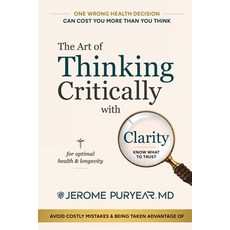 (영문도서)The Art of Thinking Critically with Clarity for Optimal Health & Longevity: A Tr... Paperback, Eternaverse Publishing, English, 9798985996104 Eternaverse Publishing, English, 9798985996104