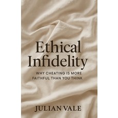 (영문도서)Ethical Infidelity: Why Cheating Is More Faithful Than You Think Paperback, Lagoon, English, 9781049231891