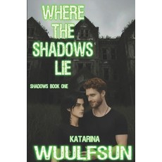 (영문도서)Where The Shadows Lie: Kai and Liam's story Paperback, Independently Published, English, 9798241312839