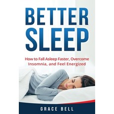 Better Sleep: How to Fall Asleep Faster Overcome Insomnia and Feel Energized Paperback, Insight Health Communications, English, 9781648423284