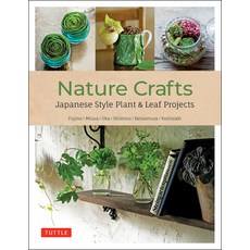(영문도서) Nature Crafts: Japanese Style Plant & Leaf Projects (with 40 Projects and Over 250 Photos) Paperback, Tuttle Publishing, English, 9780804857598