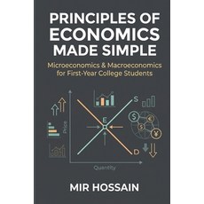 (영문도서)Principles of Economics Made Simple: Microeconomics & Macroeconomics for First-Y... Paperback, Independently Published, English, 9798242167926
