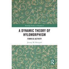 (英文圖書)A Dynamic Theory of Hylomorphism: Form as Activity 精裝版, Routledge, 英文