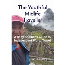 (영문도서) The Youthful Midlife Traveller: A Baby Boomer's Guide to Independent World Travel Paperback, Shupaman Publishing, English, 9780648522263