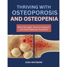 (영문도서)Thriving with Osteoporosis and Osteopenia: Bone Strength Posture Support and D... Paperback, Independently Published, English, 9798266948464