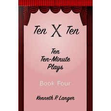 (영문도서) Ten By Ten Book Four: Ten Ten-Minute Plays Paperback, Brass Bell Books, English, 9781949464306