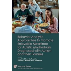 (영문도서) Behavior Analytic Approaches to Promote Enjoyable Mealtimes for Autistics/Individuals Diagnos... Paperback, Vernon Press, English, 9781648896828