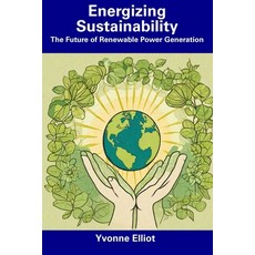 (영문도서) Energizing Sustainability: The Future of Renewable Power Generation Paperback, Independently Published, English, 9798857199855