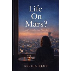 (영문도서)Life On Mars?: A Psychological Novella Paperback, Independently Published, English, 9798241485823