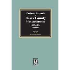 (영문도서)Probate Records of Essex County Massachusetts 1635-1664 Volume #1 Paperback, Southern Historical Press, English, 9781639146499