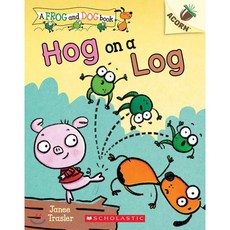 Hog on a Log: An Acorn Book (a Frog and Dog Book #3): Volume 3, Scholastic Inc., 9781338540475, Trasler, Janee / Trasler, J...