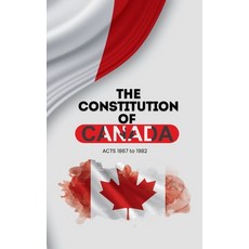 (영문도서)The Constitution of Canada: Constitution Act 1867 & Constitution Act 1982 Paperback, Lexkurion Publishing House, English, 9786597883240 Lexkurion Publishing House, English, 9786597883240
