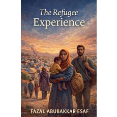 (영문도서)The Refugee Experience Paperback, Fazal Abubakkar Esaf, English, 9798233762932