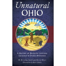 (영문도서) Unnatural Ohio: A History of Buckeye Cryptids Legends & Other Mysteries Hardcover, History PR, English, 9781540258199