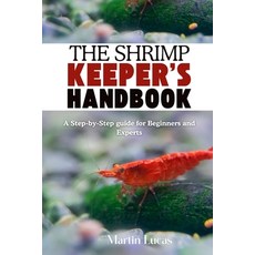 (영문도서)The Shrimp Keeper's Handbook: A Step-by-Step guide for Beginners and Experts Paperback, Independently Published, English, 9798286361618