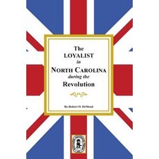 (영문도서) The Loyalists in North Carolina during the Revolution Paperback, Southern Historical Press, English, 9780893084264