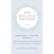 (영문도서)The Smilogie Method - Menopause - The New Baseline Hardcover, Smilogie Press, English, 9781068249679