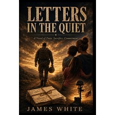 (外文書)Letters In The Quiet: A Novel of Duty Sacrifice Commitment Paperback, Independently Published, English