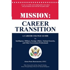 Mission: Career Transition: A Career Change Guide for Intelligence Military Foreign Affairs Natio... Paperback, Apb Books