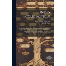 (영문도서) Index Ecclesiasticus; or Alphabetical Lists of all Ecclesiastical Dignitaries in England and... Hardcover, Legare Street Press, English, 9781019526316