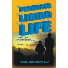 Your Prostate Your Libido Your Life Paperback, James Occhiogrosso, English, 9781393384021