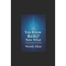 (영문도서)You Know Reiki Now What?: A Simple Guide to Self Healing Paperback, Wendy Jean Holistics, English, 9781069967213