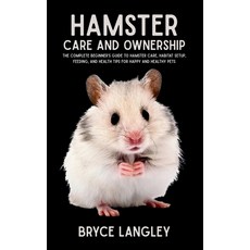 (英文圖書)Hamster Care and Ownership: The Complete Beginner's Guide to Hamster Care Habit... 平裝版, Independently Published, 英文