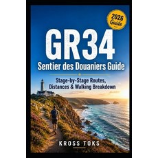 (영문도서)GR34 Sentier des Douaniers Guide: Stage-by-Stage Routes Distances & Walking Bre... Paperback, Independently Published, English, 9798197119797 Independently Published, English, 9798197119797