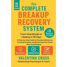 (영문도서)The Complete Breakup Recovery System: From Heartbreak to Healing in 90 Days: "A... Paperback, Independently Published, English, 9798263829544