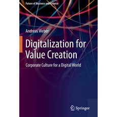 Digitalization for Value Creation: Corporate Culture for a Digital World Paperback, Springer, English, 9783030362317