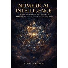 (영문도서)Numerical Intelligence: Decode the Numbers Discover Your Design and Align Your... Paperback, Independently Published, English, 9798241501714
