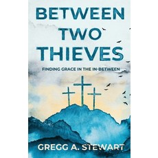 (英文圖書)Between Two Thieves: Finding Grace in the In-Between 平裝版, Stewart House, 英文, 平裝本