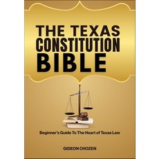 (영문도서)The Texas Constitution Bible: Beginner's Guide To The Heart of Texas Law Paperback, Independently Published, English, 9798289362773