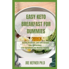 Easy Keto Breakfast for Dummies: Healthy Breakfast Low-Carb Recipes Easy Instructions Few Ingredie... Paperback, Independently Published, English, 9798721949401