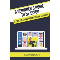 A Beginner's Guide to Nearpod: A Tool for Transforming Virtual Teaching in K-12 Paperback, Kampus Insights, English, 9781736341704