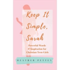 (영문도서) Keep It Simple Sarah: Powerful Words & Inspiration for Christian Teen Girls Hardcover, Wiseman Industries, English, 9798218049270