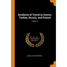 (영문도서) Incidents of Travel in Greece Turkey Russia and Poland; Volume 2 Paperback, Franklin Classics Trade Press, English, 9780343688042