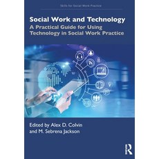 (영문도서)Social Work and Technology: A Practical Guide for Using Technology in Social Wor... Paperback, Routledge, English, 9781032860275