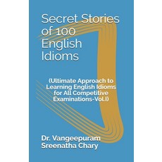 (영문도서) Secret Stories of 100 English Idioms: (Ultimate Approach to Learning English Idioms for All C... Paperback, Independently Published