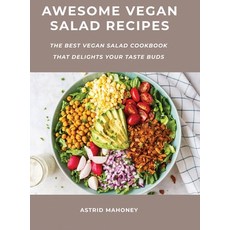 Awesome Vegan Salad Recipes: The Best Vegan Salad Cookbook that Delights Your Taste Buds Hardcover, Astrid Mahoney, English, 9781667185347