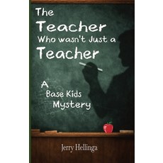 (영문도서)The Teacher Who Wasn't Just A Teacher: A Base Kids Mystery Paperback, Independently Published, English, 9798247221494 Independently Published, English, 9798247221494