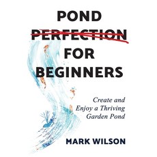 (英文圖書)Pond Perfection for Beginners: Create and Enjoy a Thriving Garden Pond 平裝版, Inspired by Publishing, 英文