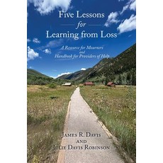 (영문도서)Five Lessons for Learning from Loss: A Resource for Mourners and Handbook for Pr... Paperback, Sunstone Press, English, 9781632937834