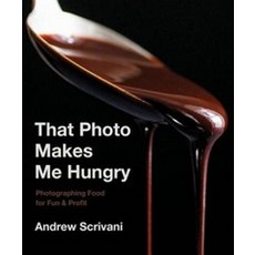 That Photo Makes Me Hungry:Photographing Food for Fun & Profit, Countryman Press