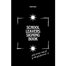 School Leavers Signing Book - Just Incase Any of Y’all Get Famous!: Keepsake Memory Notebook [pape