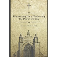 (영문도서)Unwavering Hope: Embracing the Power of Faith Paperback, Independently Published, English, 9798241334862