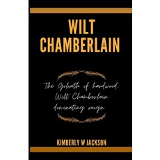 (영문도서) Wilt Chamberlain: The Goliath of hardwood Wilt Chamberlain dominating reign. Paperback, Independently Published, English, 9798321076453